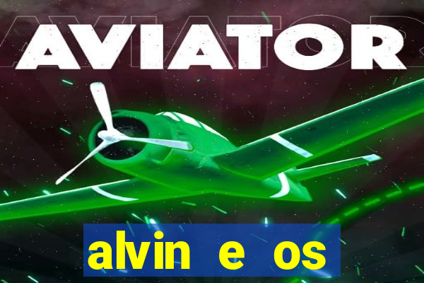 alvin e os esquilos 3 filme completo dublado